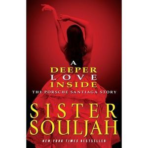 A Deeper Love Inside: The Porsche Santiaga Story -- Sister Souljah